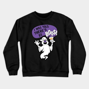 I Was Told There'd Be Boos - Funny Cartoon Halloween Ghost Crewneck Sweatshirt